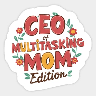 CEO of Multitasking Mom Edition Sticker